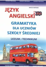 J�zyk angielski. Gramatyka dla uczni�w szko�y �redniej. Liceum / technikum