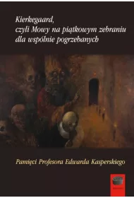Kierkegaard, czyli Mowy na pitkowym zebraniu...