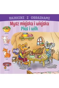 Bajeczki z obrazkami. Mysz miejska i wiejska. pies i wilk