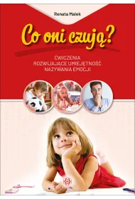 Co oni czuj�? �wiczenia rozwijaj�ce umiej�tno�� nazywania emocji