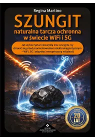 Szungit naturalna tarcza ochronna w �wiecie WiFi i 5G. Jak zabezpieczy� cia�o, energi� i otoczenie przed promieniowaniem elektromagnetycznym