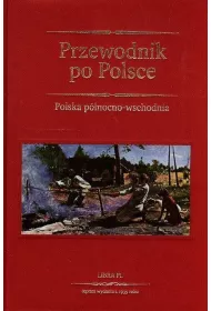 Przewodnik po Polsce Polska p�nocno-wschodnia