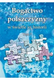 Bogactwo polszczyzny w �wietle jej historii T.7