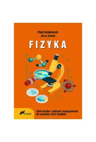 Fizyka. Zbir testw z penymi rozwizaniami dla uczniw szk rednich