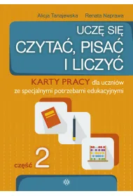Ucz� si� czyta�, pisa� i liczy�. Karty pracy dla uczni�w ze specjalnymi potrzebami edukacyjnymi. Cz�� 2