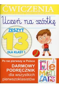 Ucze� na sz�stk�. Zeszyt 13 dla klasy 1. �wiczenia do Naszego Elementarza