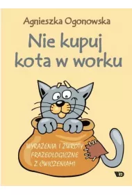 Nie kupuj kota w worku Wyra�enia i zwroty frazeologiczne z �wiczeniami