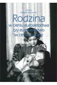 eBook Rodzina w cieniu eurosieroctwa czy eurosieroctwo w cieniu rodziny. pdf