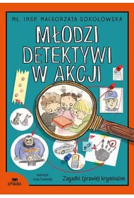 M�odzi detektywi w akcji. Zagadki (prawie) kryminalne