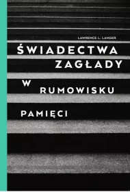 �wiadectwa Zag�ady. W rumowisku pami�ci