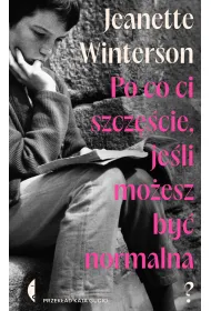 Po co ci szcz�cie, je�li mo�esz by� normalna?