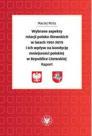 Wybrane aspekty relacji polsko-litewskich w latach 1991-2019 i ich wp�yw na kondycj� mniejszo�ci