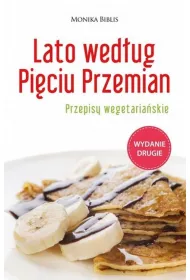 Lato wedug Piciu Przemian. Przepisy wegetariaskie