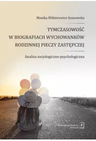 Tymczasowo�� w biografiach wychowank�w rodzinnej..