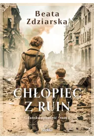 Ch�opiec z ruin. Gda�ska opowie��. Tom 1