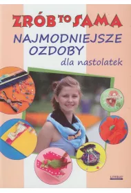 Najmodniejsze ozdoby dla nastolatek Zrb to sama