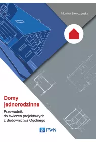 Domy jednorodzinne. Przewodnik do �wicze� projektowych z Budownictwa Og�lnego
