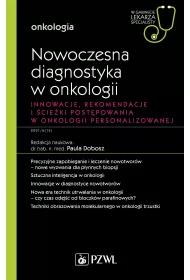 Nowoczesna diagnostyka w onkologii Innowacje, rekomendacje i �cie�ki post�powania w onkologii personalizowanej. Onkologia. W gabinecie lekarza specjalisty