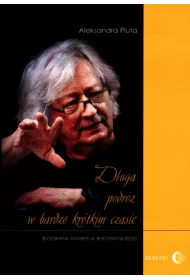 D�uga podr� w bardzo kr�tkim czasie. Biografia Andrzeja Bukowi�skiego