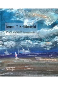 Jeremi T. Kr�likowski. Prace wybrane. Selected works