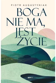 Boga nie ma, jest ycie