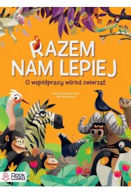 Razem nam lepiej. O wsp�pracy w�r�d zwierz�t