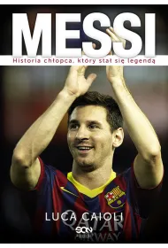 Messi. Historia ch�opca, kt�ry sta� si� legend� (wyd. 2)