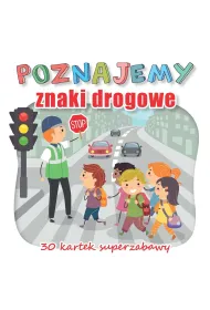 Poznajemy znaki drogowe. 30 kartek superzabawy