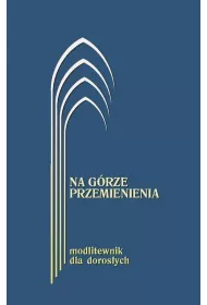 Na g�rze przemienienia. Modlitewnik dla doros�ych granatowy