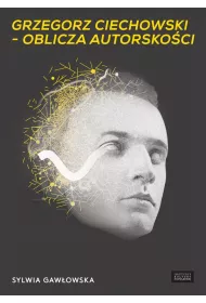 Grzegorz Ciechowski &ndash; oblicza autorsko�ci