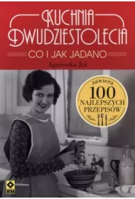Kuchnia dwudziestolecia co i jak jadano 100 najlepszych przepis�w
