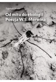 Od mitu do ekologii. Poezja W.S. Merwina