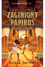 Zaginiony papirus. Tajemnice pustyni. Tom 1