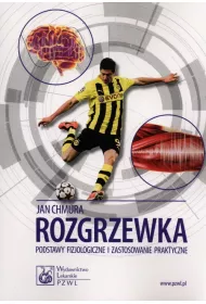 Rozgrzewka. Podstawy fizjologiczne i zastosowanie praktyczne