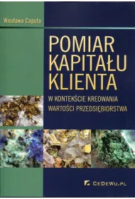 Pomiar kapita�u klienta w kontek�cie kreowania warto�ci przedsi�biorstwa