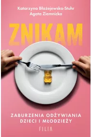 Znikam. Zaburzenia odywiania dzieci i modziey