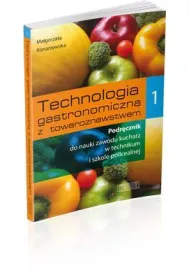 Technologia gastronomiczna z towaroznawstwem 1. Podr�cznik do nauki zawodu kucharz w technikum i szkole policealnej