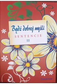 B�d� dobrej my�li - sentencje cz.3