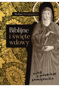 Biblijne i wite wdowy oraz z wdowiego pamitnika