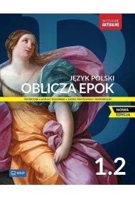Oblicza epok 1.2. J�zyk polski. Podr�cznik. Liceum i technikum. Klasa 1. Cz�� 2. Zakres podstawowy i rozszerzony