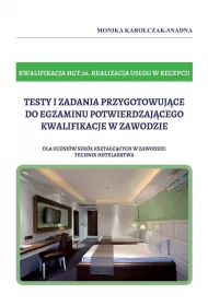 Testy i zadania przygotowujce do egzaminu potwierdzajcego kwalifikacje w zawodzie. Kwalifikacja HGT.06. Realizacja usug w recepcji