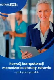 Rozw�j kompetencji mened�era ochrony zdrowia - praktyczny poradnik