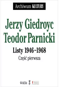 Jerzy Giedroyc - Teodor Parnicki. Listy 1946-1968. Cz�� 1-2