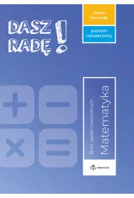 Dasz rad! Matematyka. Zbir zada maturalnych. Zakres rozszerzony