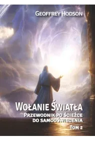 Wo�anie �wiat�a. Przewodnik po �cie�ce do samoo�wiecenia Tom 2