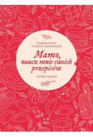 Mamo, naucz mnie swoich przepis�w