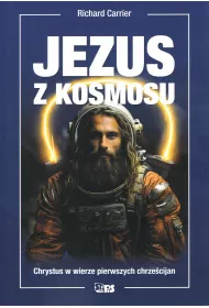 Jezus z kosmosu. Chrystus w wierze pierwszych chrze�cijan