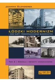 ��dzki modernizm i inne nurty przedwojennego budownictwa. Tom 2. Osiedla i obiekty mieszkalne