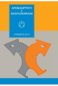 Apokaliptycy i dostosowani Umberto Eco