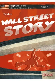 Angielski z �wiczeniami. Wall Street Story. C1